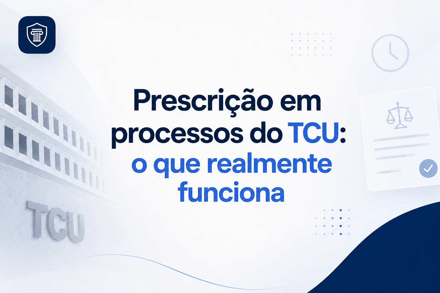 Prescrição em processos do TCU: o que realmente funciona