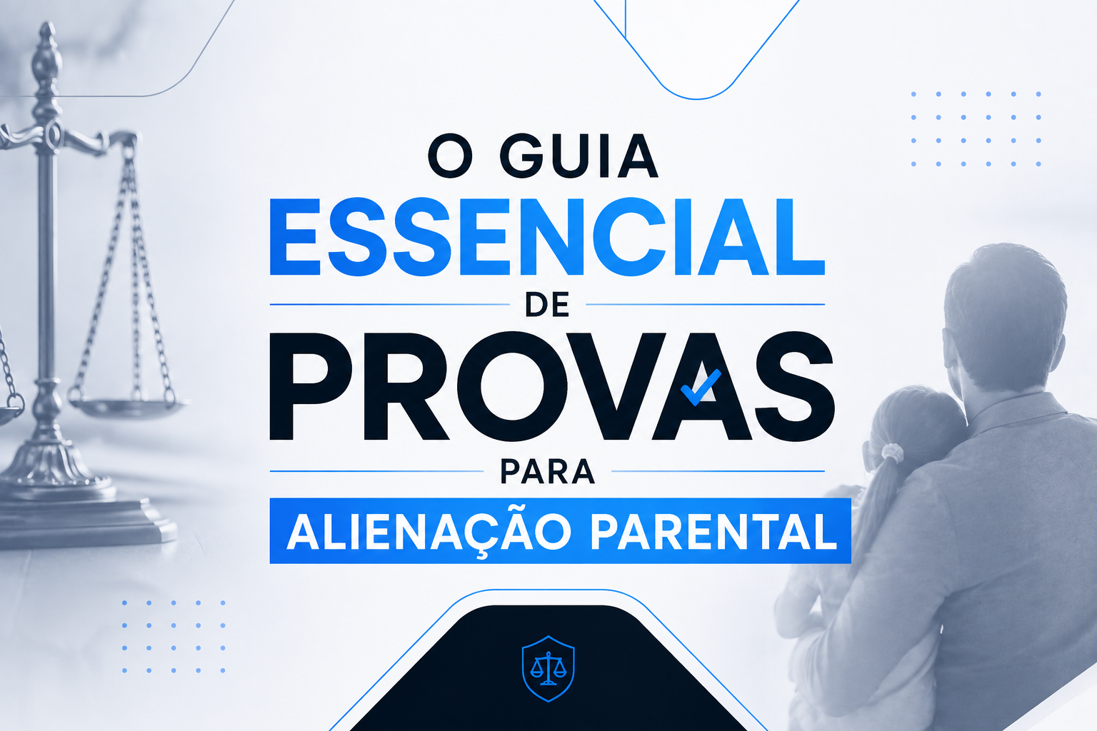 O Guia Essencial de Provas para Alienação Parental