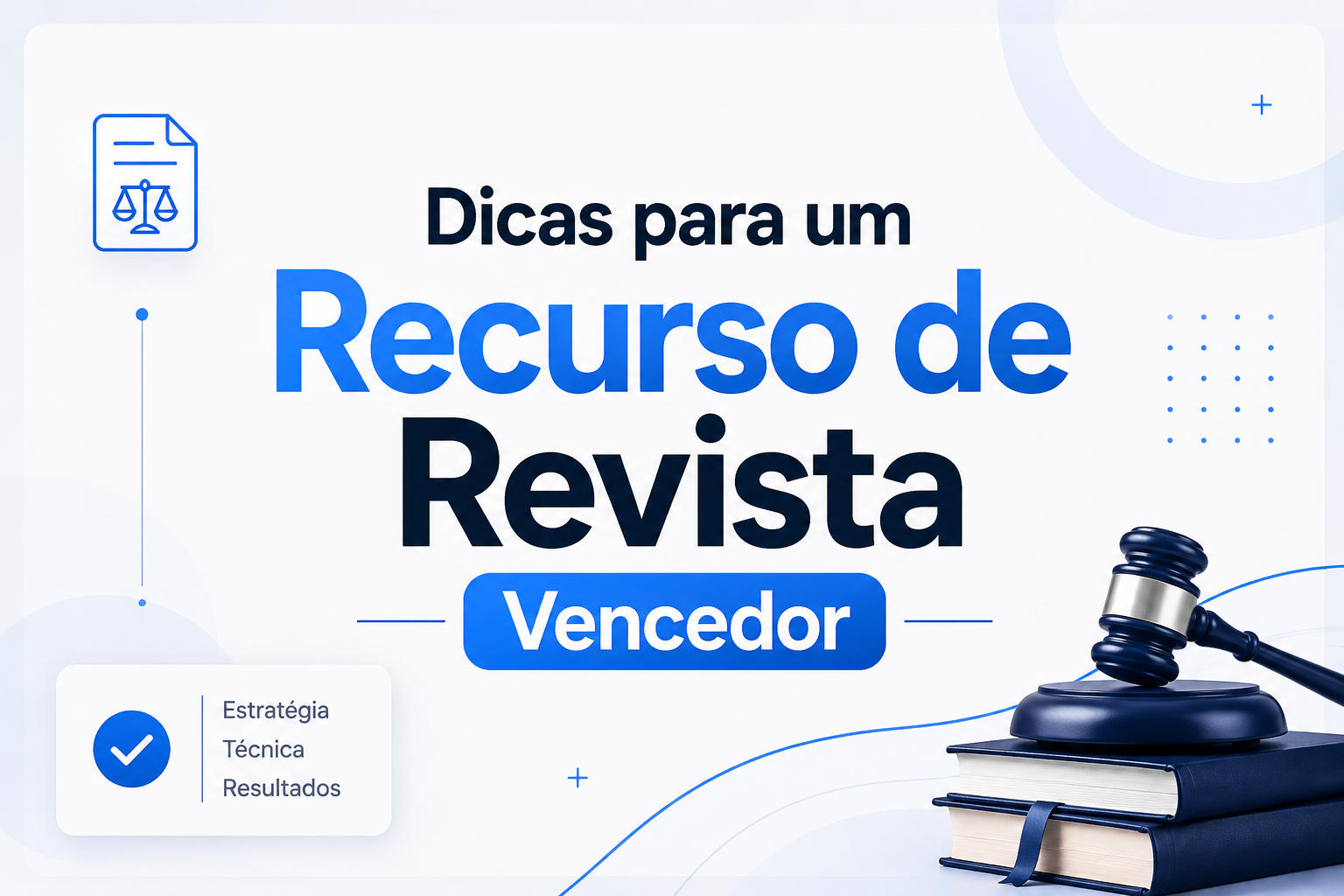 Dicas para um Recurso de Revista vencedor!